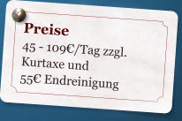 Preise 45 - 109/Tag zzgl. Kurtaxe und 55Endreinigung