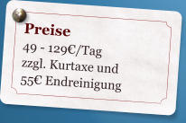 Preise 49 - 129/Tag zzgl. Kurtaxe und 55Endreinigung