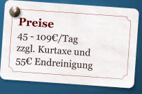 Preise 45 - 109/Tag zzgl. Kurtaxe und 55Endreinigung